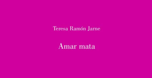 Teresa Ramón Jarne presenta Amor Mata.